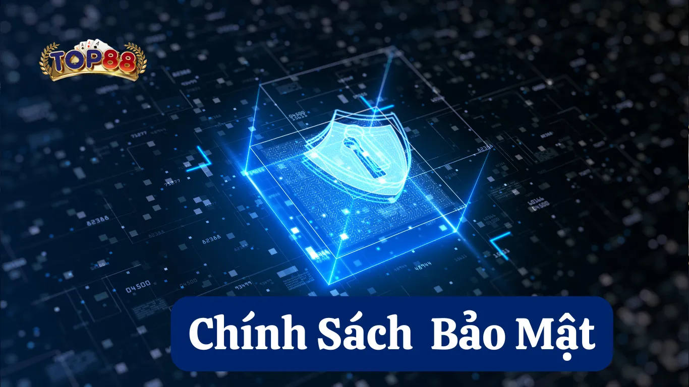 Tìm hiểu những thông tin về chính sách bảo mật Top88 Giới thiệu về chính sách bảo mật Top88