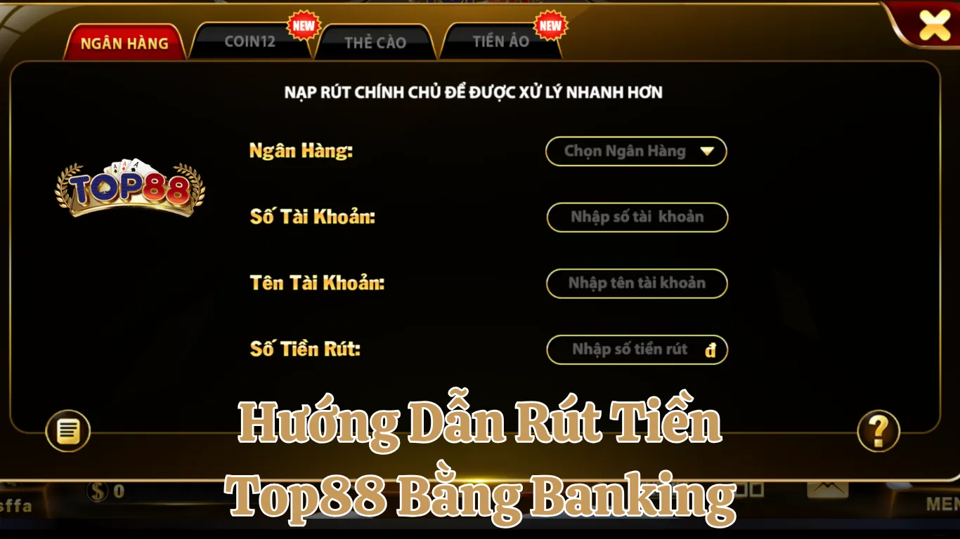 Hướng Dẫn Rút Tiền Top88 Bằng Banking – Nhanh Và An Toàn Ưu điểm của hướng dẫn rút tiền Top88 bằng banking