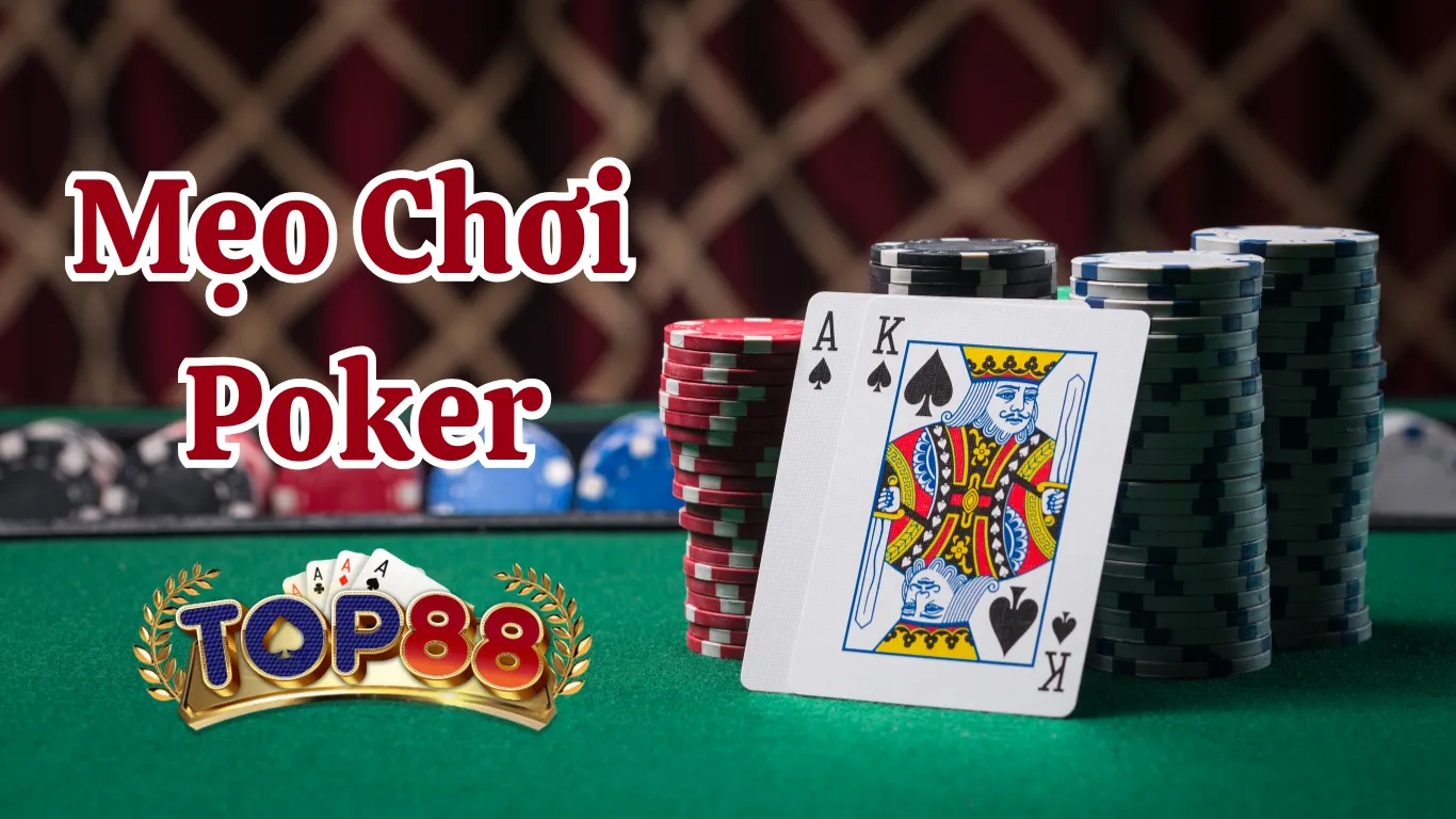 4+ Mẹo Cao Thủ Poker Top88 Bật Mí Giúp Bạn Thắng Dễ Dàng Bí kíp giúp bet thủ luôn thắng khi chơi Poker